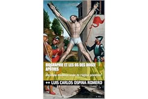 Biographie et les os des douze apôtres: Ancienne tradition orale de l'église primitive (French Edition)