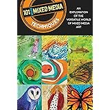 101 More Mixed Media Techniques: An exploration of the versatile world of mixed media art