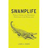 Swamplife: People, Gators, and Mangroves Entangled in the Everglades (Quadrant Books (Paperback)) book cover