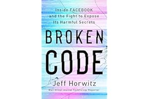 Broken Code: Inside Facebook and the Fight to Expose Its Harmful Secrets