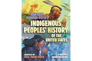 Roxanne Dunbar-Ortiz's Indigenous Peoples' History of the United States: A Graphic Interpretation (ReVisioning History Book 8