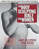 The Body Sculpting Bible for Women, Fourth Edition: The Ultimate Women's Body Sculpting Guide Featuring the Best Weight Training Workouts & Nutrition Plans Guaranteed to Help You Get Toned & Burn Fat