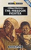 William Wilberforce: The Freedom Fighter (Trailblazers)