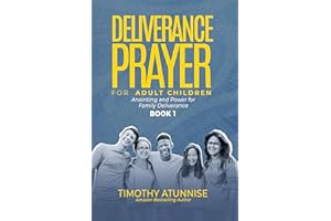 Deliverance Prayers for Adult Children: Anointing & Power for Family Deliverance - Book 1