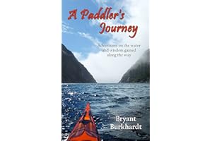 A Paddler's Journey: Adventures on the water and wisdom gained along the way