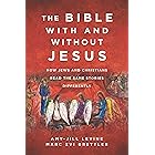 The Bible With and Without Jesus: How Jews and Christians Read the Same Stories Differently