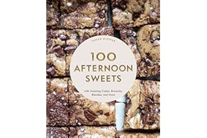100 Afternoon Sweets: With Snacking Cakes, Brownies, Blondies, and More