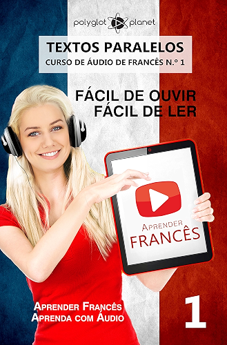 Download Aprender Francês - Textos Paralelos | EASY READER: Fácil de ouvir | Fácil de ler - CURSO DE ÁUDIO DE FRANCÊS N.º 1 (Aprender Francês | Aprenda com Áudio) (Portuguese Edition) PDF