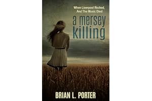 A Mersey Killing: When Liverpool Rocked, And The Music Died (Mersey Murder Mysteries Book 1)