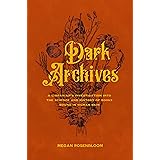 Dark Archives: A Librarian's Investigation into the Science and History of Books Bound in Human Skin