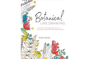 Botanical Line Drawing: 200 Step-by-Step Flowers, Leaves, Cacti, Succulents, and Other Items Found in Nature