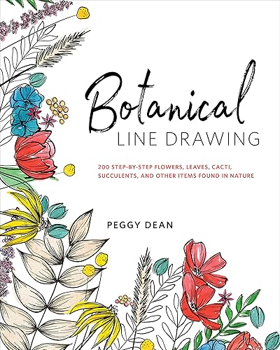 Download Botanical Line Drawing: 200 Step-by-Step Flowers, Leaves, Cacti, Succulents, and Other Items Found in Nature PDF