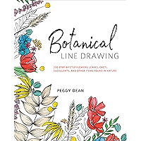 Botanical Line Drawing: 200 Step-by-Step Flowers, Leaves, Cacti, Succulents, and Other Items Found in Nature book cover Botanical Line Drawing: 200 Step-by-Step Flowers, Leaves, Cacti, Succulents, and Other Items Found in Nature book cover