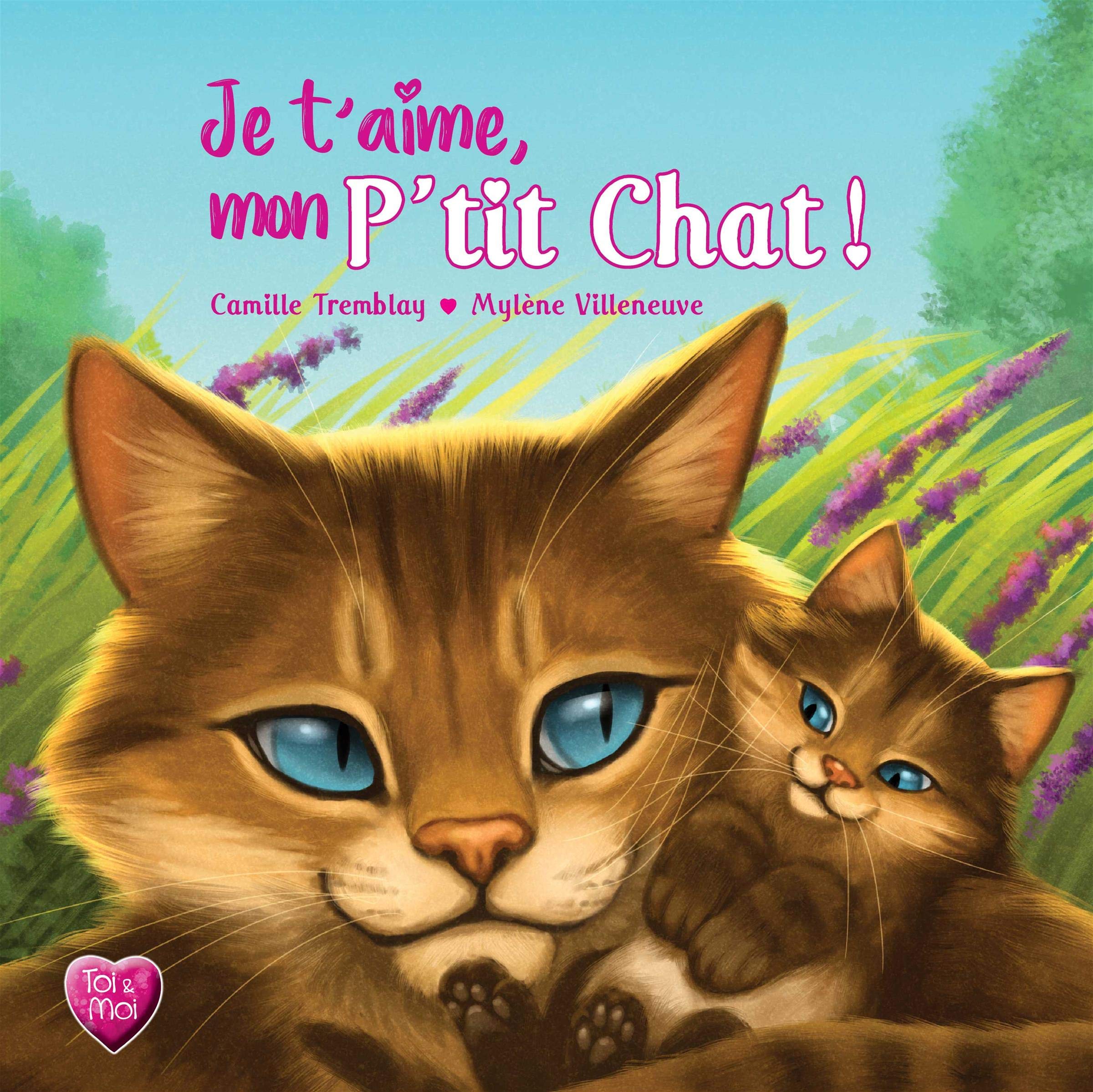 Je T Aime Mon P Tit Chat Tremblay Camille Villeneuve Mylene Books Amazon Ca Je T Aime Mon P Tit Chat Tremblay Camille Villeneuve Mylene Books Amazon Ca
