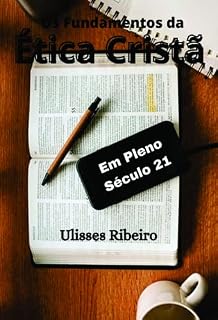 Livro Os Fundamentos da Ética Cristã: Em Pleno Século 21