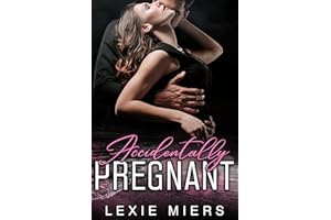Accidentally Pregnant: A Surprise Pregnancy Billionaire Romance (Lexie Miers's standalone contemporary romances Book 1)