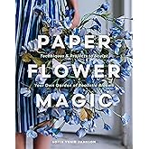 Paper Flower Magic: Techniques & Projects to Sculpt Your Own Garden of Realistic Blooms