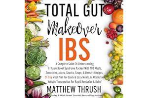 Total Gut Makeover: IBS: A Complete Guide to Understanding Irritable Bowel Syndrome Packed with 102 Meals, Smoothies, Juices,