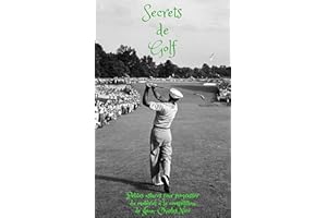 Secrets de golf (livre de golf, cours de golf, Golf Books, Golf matériel, Putting, Golf entrainement, Techniques pour scorer,