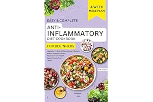 Easy & Complete Anti-Inflammatory Diet Cookbook: The Ultimate Science-Backed Guide, Upgrade To Anti-Inflammatory Lifestyle, B