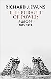 The Pursuit of Power: Europe, 1815-1914