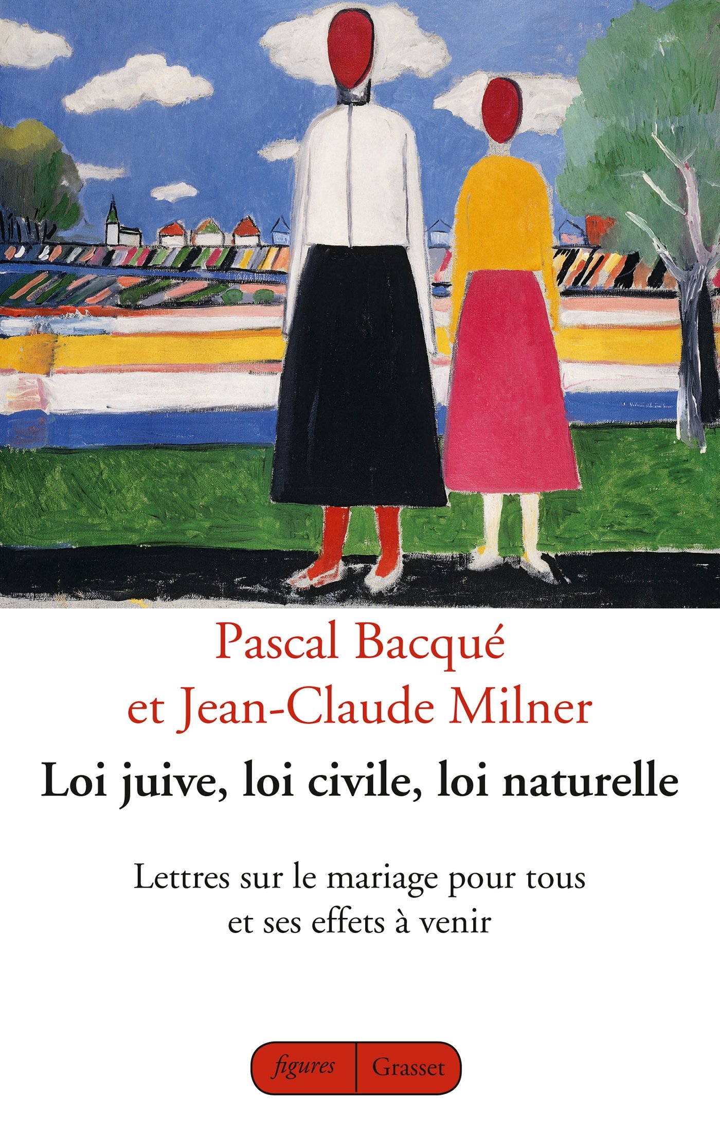 Loi Juive Loi Civile Loi Naturelle Lettres Sur Le Mariage Pour Tous Et Ses Effets A Venir Figures French Edition Milner Jean Claude Bacque Pascal 9782246811589 Amazon Com Books
