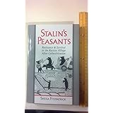 Stalin's Peasants: Resistance and Survival in the Russian Village After Collectivization