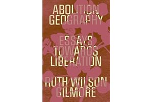 Abolition Geography: Essays Towards Liberation