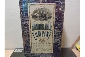 The Honourable Company: A History of the English East India Company