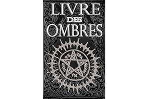 Livre des Ombres: Magie Blanche , Rouge et Noire (French Edition)