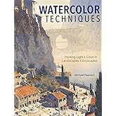 Watercolor Techniques: Painting Light and Color in Landscapes and Cityscapes