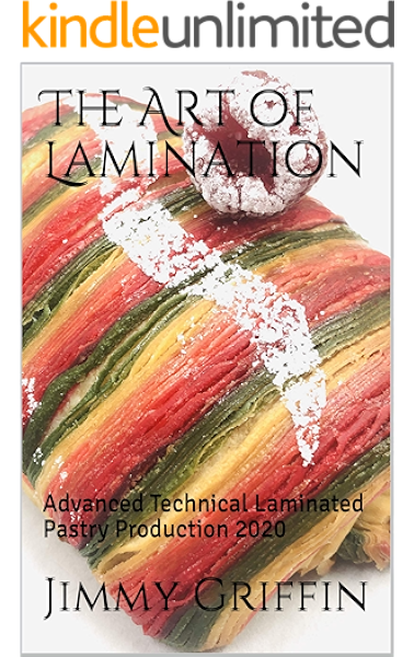 amazon com the art of lamination advanced technical laminated pastry production 2020 ebook griffin jimmy kindle store
