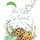 An Egg Is Quiet: (Picture Book, Kids Book about Eggs) (Sylvia Long)
