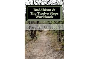 Buddhism & The Twelve Steps Workbook: A Workbook for Individuals and Groups