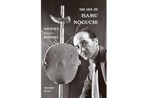 The Life of Isamu Noguchi: Journey without Borders