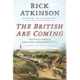 The British Are Coming: The War for America, Lexington to Princeton, 1775-1777 (The Revolution Trilogy, 1)