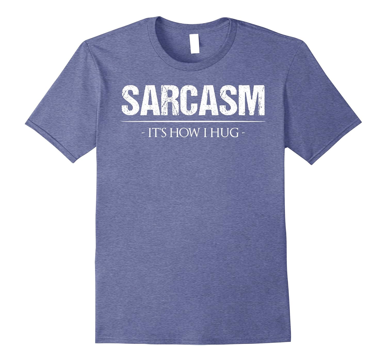 Sarcasm Its How I Hug TShirt Men Women Kids Funny IronicCL Colamaga
