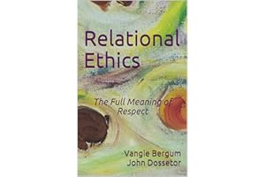 Relational Ethics: The Full Meaning of Respect