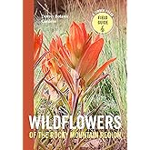 Wildflowers of the Rocky Mountain Region (A Timber Press Field Guide)