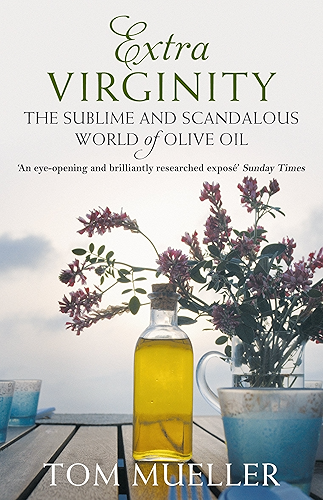 Download Extra Virginity: The Sublime and Scandalous World of Olive Oil (English Edition) PDF