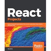React Projects: Build 12 real-world applications from scratch using React, React Native, and React 360