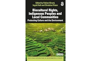 Biocultural Rights, Indigenous Peoples and Local Communities: Protecting Culture and the Environment (Routledge Explorations 