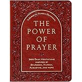The Power of Prayer: 365 Daily Meditations Inspired by Spurgeon, Murray, Augustine, and more