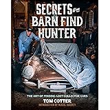 Secrets of the Barn Find Hunter: The Art of Finding Lost Collector Cars