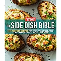 The Side Dish Bible: 1001 Perfect Recipes for Every Vegetable, Rice, Grain, and Bean Dish You Will Ever Need