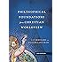 Philosophical Foundations for a Christian Worldview