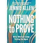 Nothing to Prove: Why We Can Stop Trying So Hard