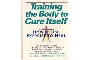Training the Body to Cure Itself: How to Use Exercise to Heal