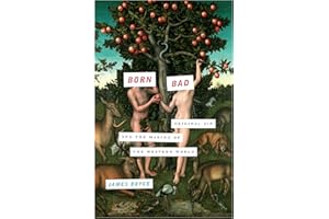 Born Bad: Original Sin and the Making of the Western World