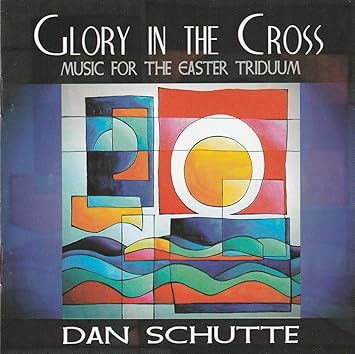 Glory In The Cross Music For The Easter Triduum - 